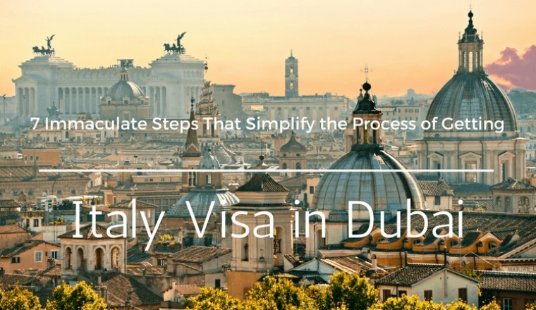 7 Immaculate Steps That Simplify the Process of Getting Visa to Italy in Dubai