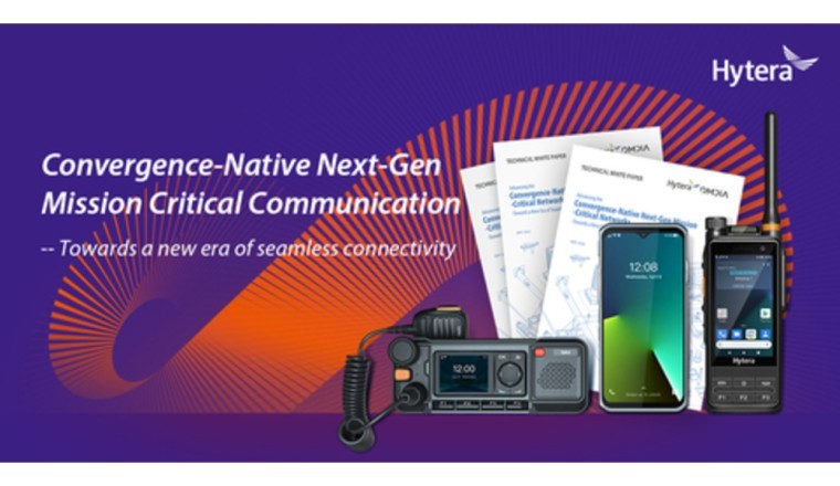 Hytera Brings Out The "Convergence-Native" Next-Gen Mission-Critical Communication Solutions