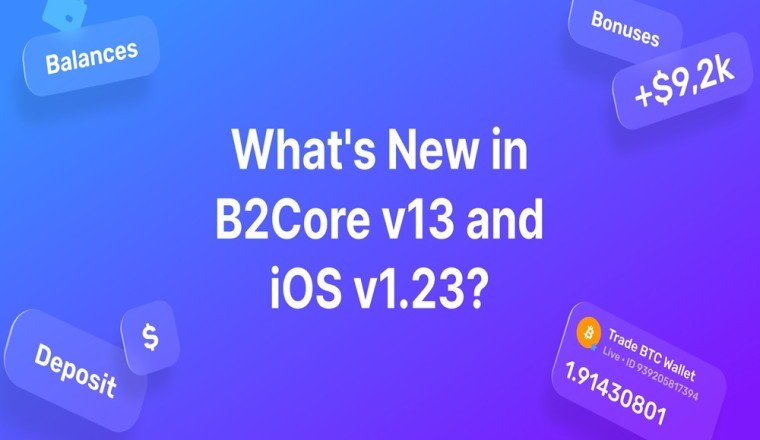 The New B2Core v13 and iOS v1.23 Updates Elevate Business Efficiency and User Experience