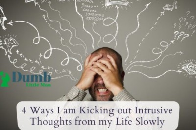 4 Ways I am Kicking out Intrusive Thoughts from my Life Slowly